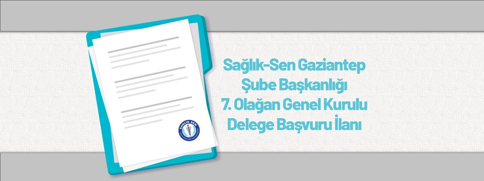 Sağlık-Sen Gaziantep Şube Başkanlığı 7. Olağan Genel Kurulu Delege Başvuru İlanı